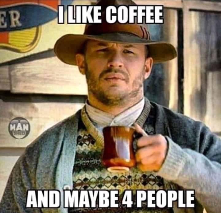 I like coffee and may be 4 people