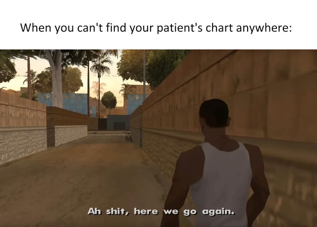 When you cant find your patients chart anywhere