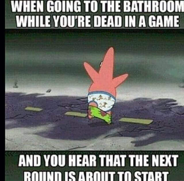 When going to the bathroom while you’re dead in a game …